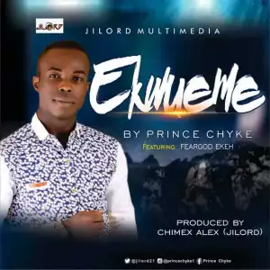 Prince Chyke - Ekwueme ft. FearGod Eke